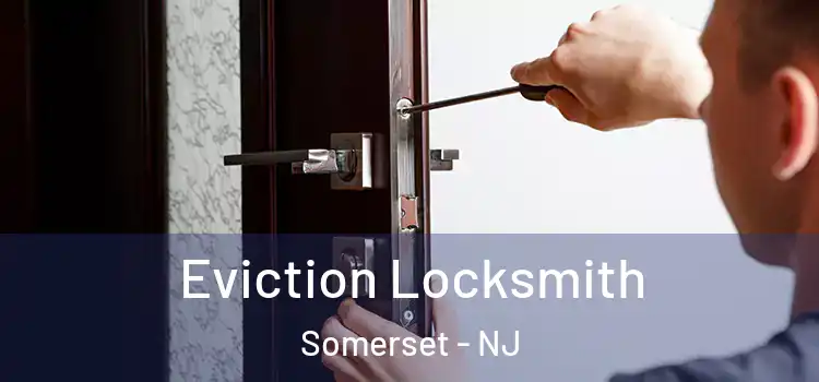  Eviction Locksmith Somerset - NJ